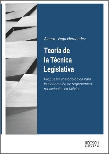 TEORIA DE LA TECNICA LEGISLATIVA, de ALBERTO VEGA HERNANDEZ | portada del libro