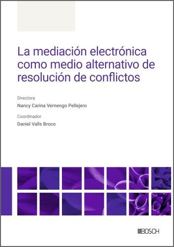 LA MEDIACION ELECTRONICA COMO MEDIO ALTERNATIVO DE RESOLUCION DE CONFL, de NANCY CARINA VERNENGO PELLEJERO | portada del libr