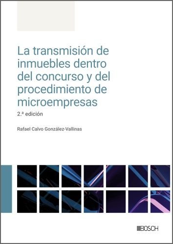 LA TRANSMISION DE INMUEBLES DENTRO DEL CONCURSO Y DEL PROCE, de RAFAEL CALVO GONZALEZ-VALLINAS | portada del libro