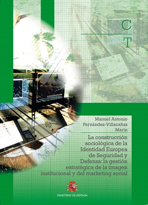 La construcción sociológica de la identidad europea de seguridad y defensa: La gestión estratégica d, de Fernández-Villacañas