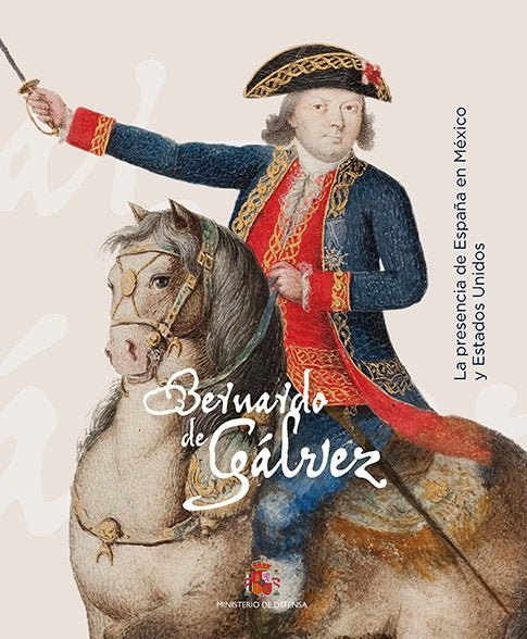 Bernardo de Gálvez y la presencia de España en México y Estados Unidos, de AA.VV. | portada del libro