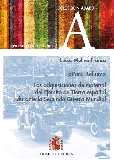 Para Bellum. Las adquisiciones de material del Ejército de Tierra español durante la 2ª Guerra Mundi, de Molina Franco, Lucas
