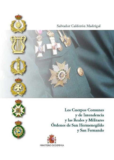 Los Cuerpos Comunes y de Intendencia y las Reales y Militares Órdenes de San Hermenegildo y San Fern, de Calderón Madrigal | 