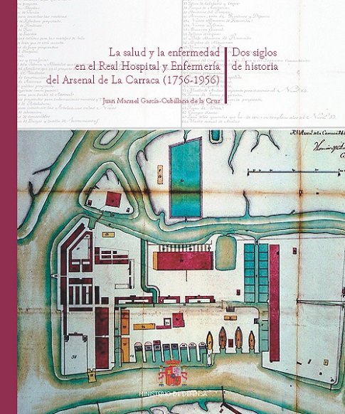 La salud y la enfermedad en el Real hospital y enfermería del Arsenal de la Carraca. 1756-1956. Dos, de García-Cubillana de l