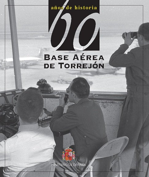 60 años de historia de la Base Aérea de Torrejón, de de Diego Pareja, Luis Miguel | portada del libro