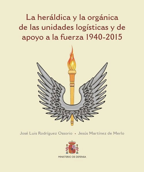 La heráldica y la orgánica de las unidades logísticas y de apoyo a la fuerza (1940-2015) | portada del libro