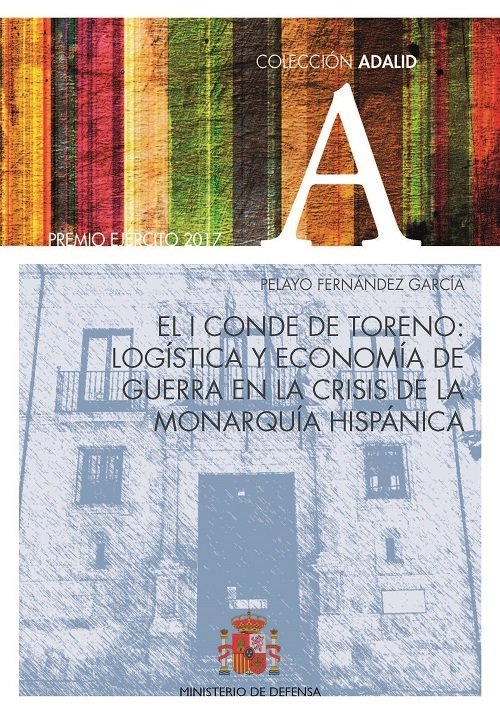 El I conde de Toreno: logística y economía de guerra en la crisis de la monarquía hispánica, de Fernández García, Pelayo | po