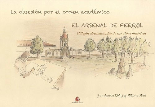 Láminas Arsenal de Ferrol. La obsesión por el órden académico, de Rodríguez-Villasante Prieto, Juan Antonio | portada del lib