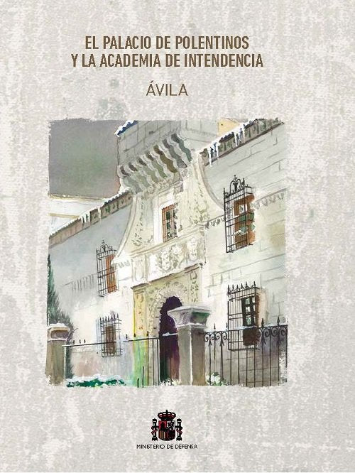 El Palacio de Polentinos y la Academia de Intendencia de Ávila, de Varios autores | portada del libro