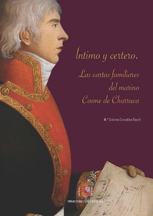 INTIMO Y CERTERO. LAS CARTAS FAMILIARES DEL MARINO COSME DE CHURRUCA, de VV.AA. | portada del libro