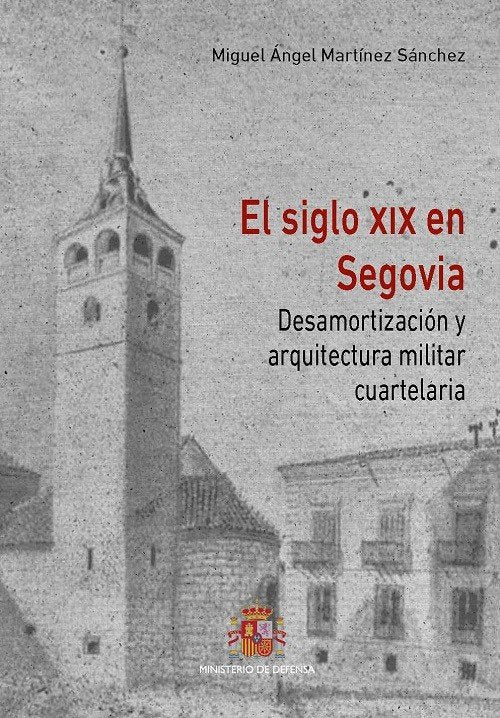 EL SIGLO XIX EN SEGOVIA, de MARTINEZ SANCHEZ | portada del libro