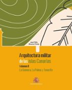 Arquitectura militar de las Islas Canarias. Volumen II, La Gomera, La Palma y Tenerife, de JOSE FELIX ALVAREZ PRIETO | portad