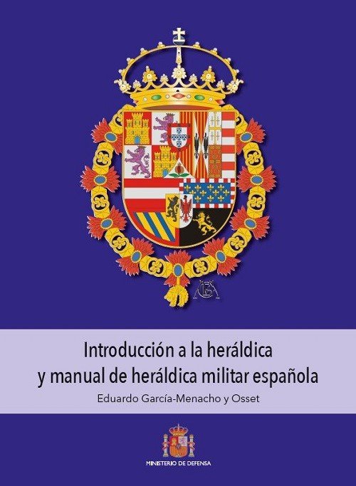 INTRODUCCION A LA HERALDICA Y MANUAL DE HERALDICA MILITAR E, de GARCIA-MENACHO Y OSSET | portada del libro