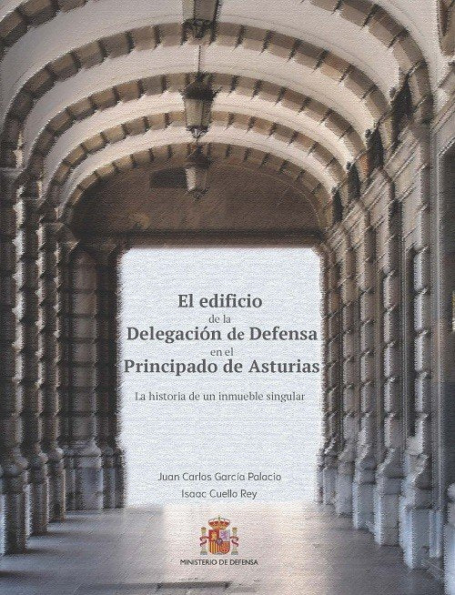 EL EDIFICIO DE LA DELEGACION DEFENSA EN EL PRINCIPADO DE AST, de GARCIA PALACIO | portada del libro