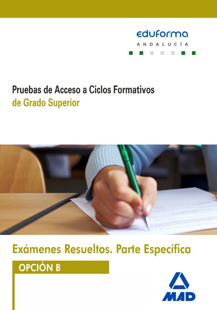 Exámenes Resueltos de Pruebas de Acceso a Ciclos Formativos de Grado Superior. Parte específica. Opc, de RAMIREZ FERNANDEZ | 
