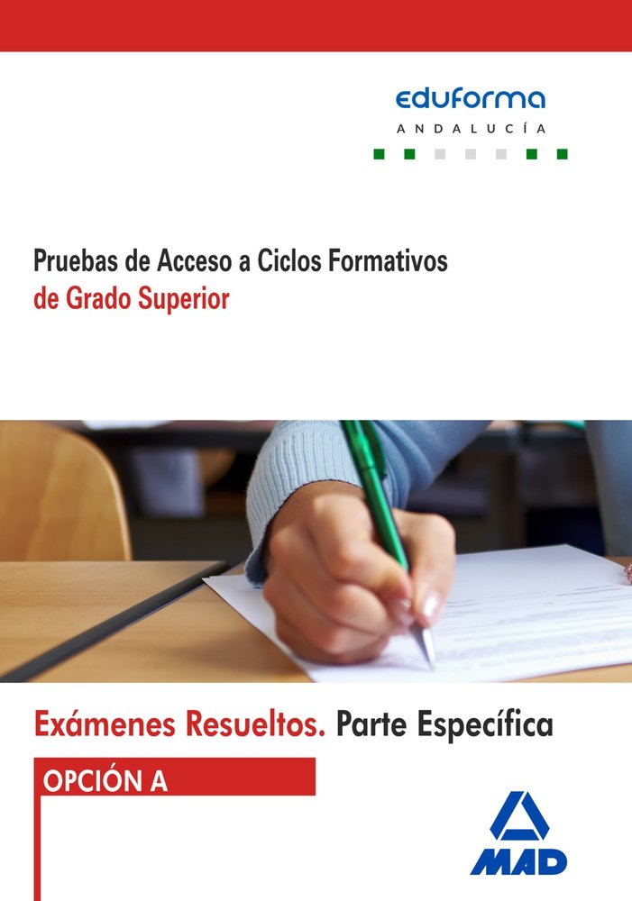 Exámenes Resueltos de Pruebas de Acceso a Ciclos Formativos de Grado Superior. Parte específica. Opc, de RAMIREZ FERNANDEZ | 