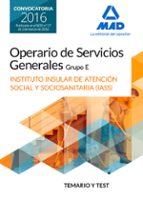 Operario/a de Servicios Generales, grupo E , del Instituto Insular de Atención Social y Sociosanitar, de Varios autores | por