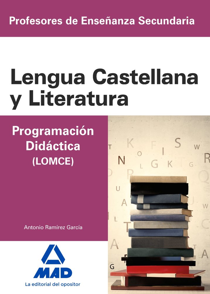Cuerpo de Profesores de Enseñanza Secundaria. Lengua Castellana y Literatura. Programación Didáctica, de RAMÍREZ GARCÍA | por