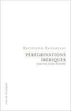 PéRéGRINATIONS IBéRIQUES, de BENNASSAR, BAROLOMé | portada del libro