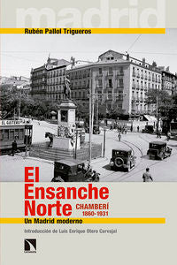 El Ensanche Norte. Chamberí, 1860-1931, de Pallol Trigueros, Rubén | portada del libro