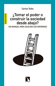 ¿Tomar el poder o construir la sociedad desde abajo?, de Taibo Arias, Carlos | portada del libro