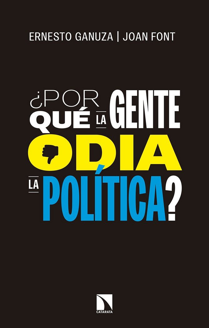 ¿Por qué la gente odia la política?, de Ganuza Fernández, Ernesto | portada del libro
