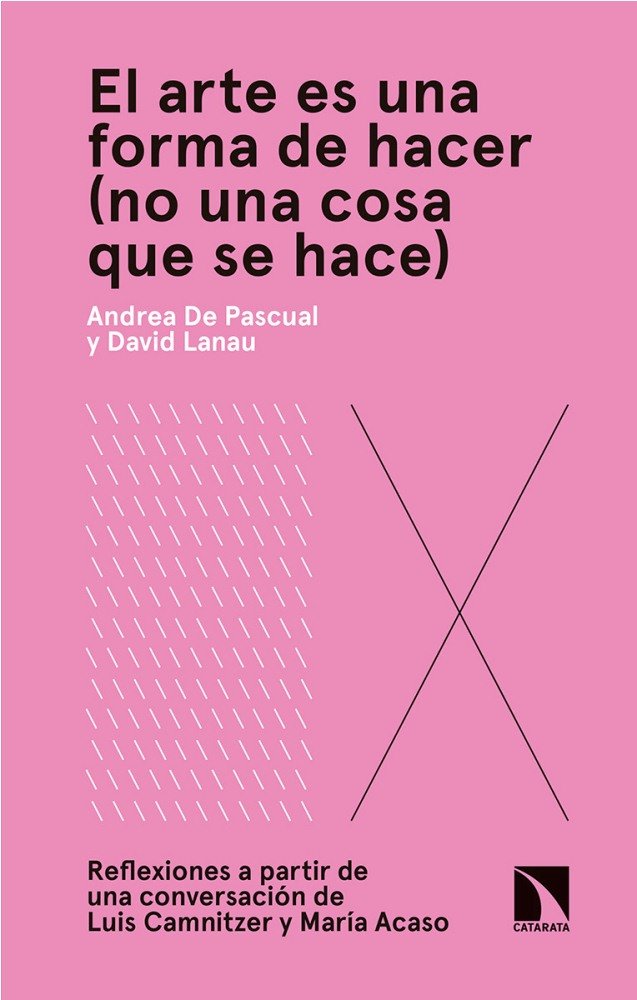 El arte es una forma de hacer (no una cosa que se hace), de de Pascual Otero, Andrea | portada del libro