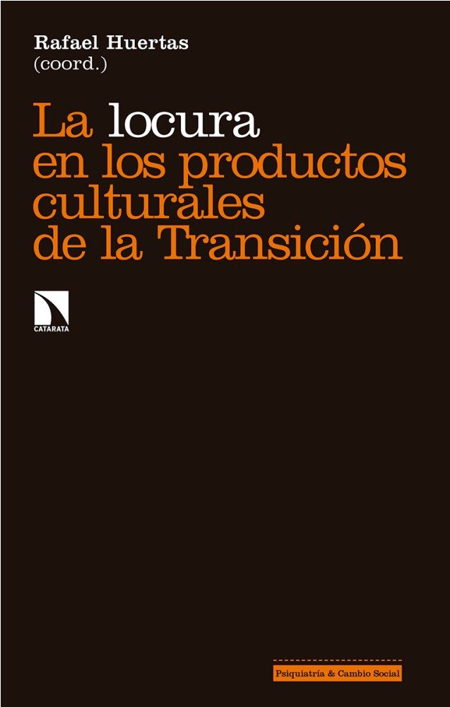 La locura en los productos culturales de la Transición, de Huertas García-Alejo, Rafael | portada del libro