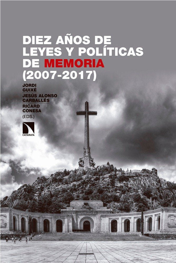 Diez años de leyes y políticas de memoria (2007-2017), de Guixè i Coromines, Jordi | portada del libro