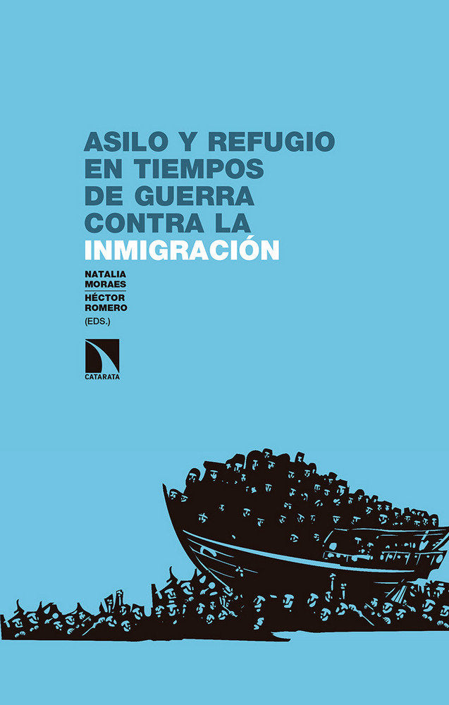Asilo y refugio en tiempos de guerra contra la inmigración, de Moraes Mena, Natalia | portada del libro