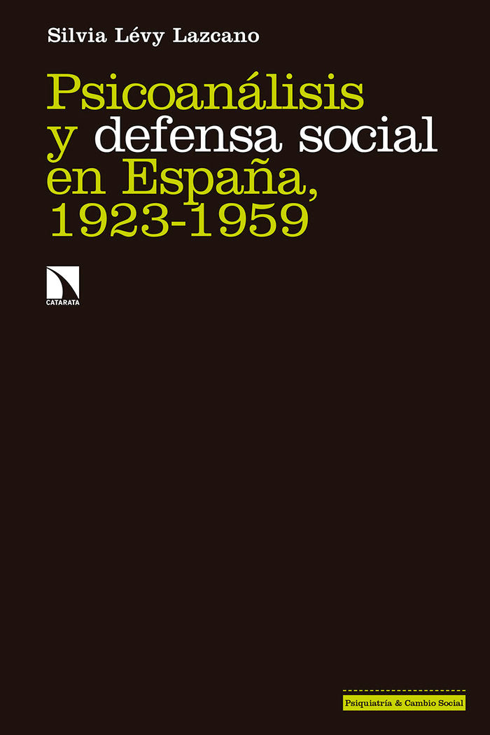 Psicoanálisis y defensa social en España, 1923-1959, de Lévy Lazcano, Silvia | portada del libro