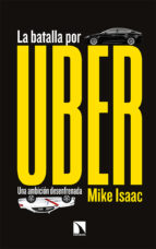 BATALLA POR UBER,LA, de MIKE ISAAC | portada del libro