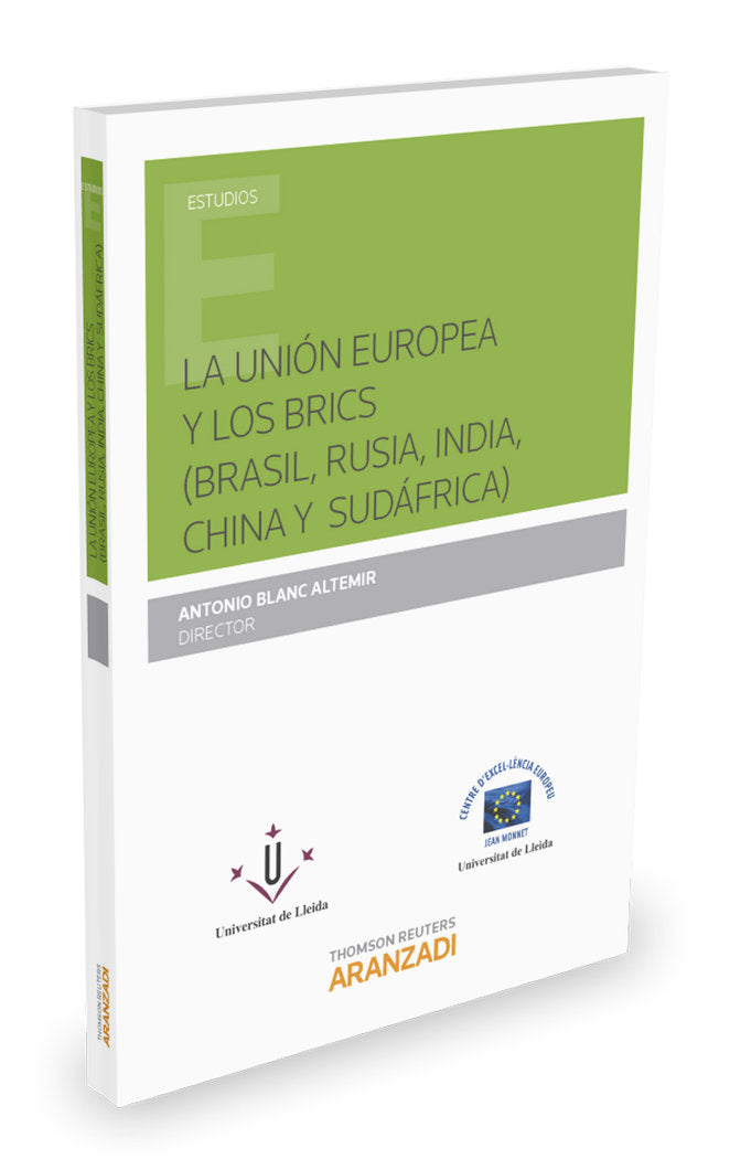 La Unión Europea y los brics (Brasil, Rusia, India, China y Sudáfrica), de BLANC ALTEMIR, ANTONIO | portada del libro