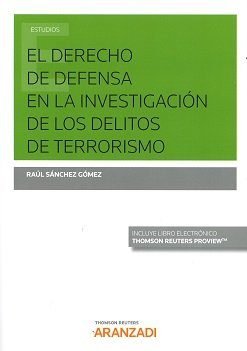 El Derecho de Defensa en la Investigación de los delitos de Terrorismo (Papel + e-book), de Sánchez Gómez, Raúl | portada del