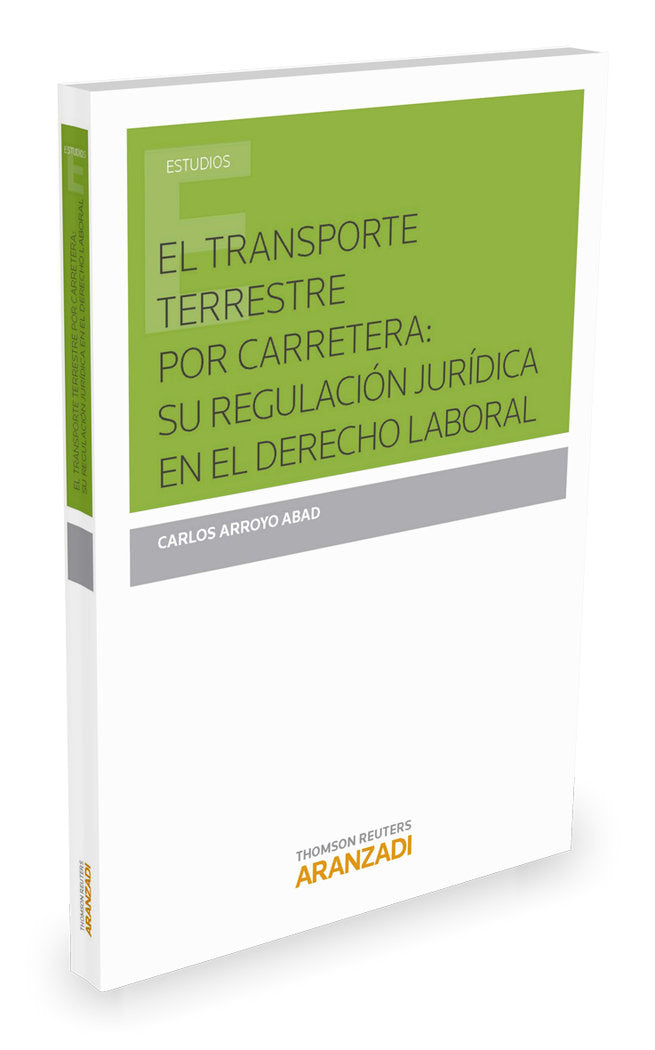 El transporte terrestre por carretera: su regulación jurídica en el Derecho Laboral, de Arroyo Abad, Carlos | portada del lib