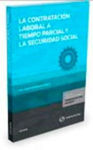 La contratación laboral a tiempo parcial y la Seguridad Social (Papel + e-book), de Fernández Orrico, Fco. Javier | portada d