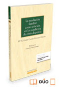 La mediación familiar como solución en los conflictos de crisis de pareja (Papel + e-book), de Cazorla González-Serrano, Carm