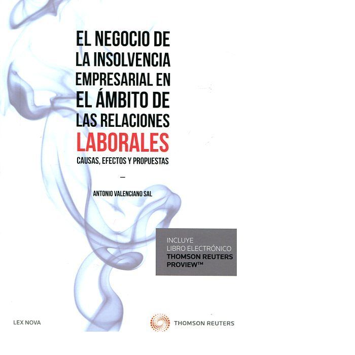 El negocio de la insolvencia empresarial en el ámbito de las relaciones laborales: causas, efectos y, de Valenciano Sal, Anto