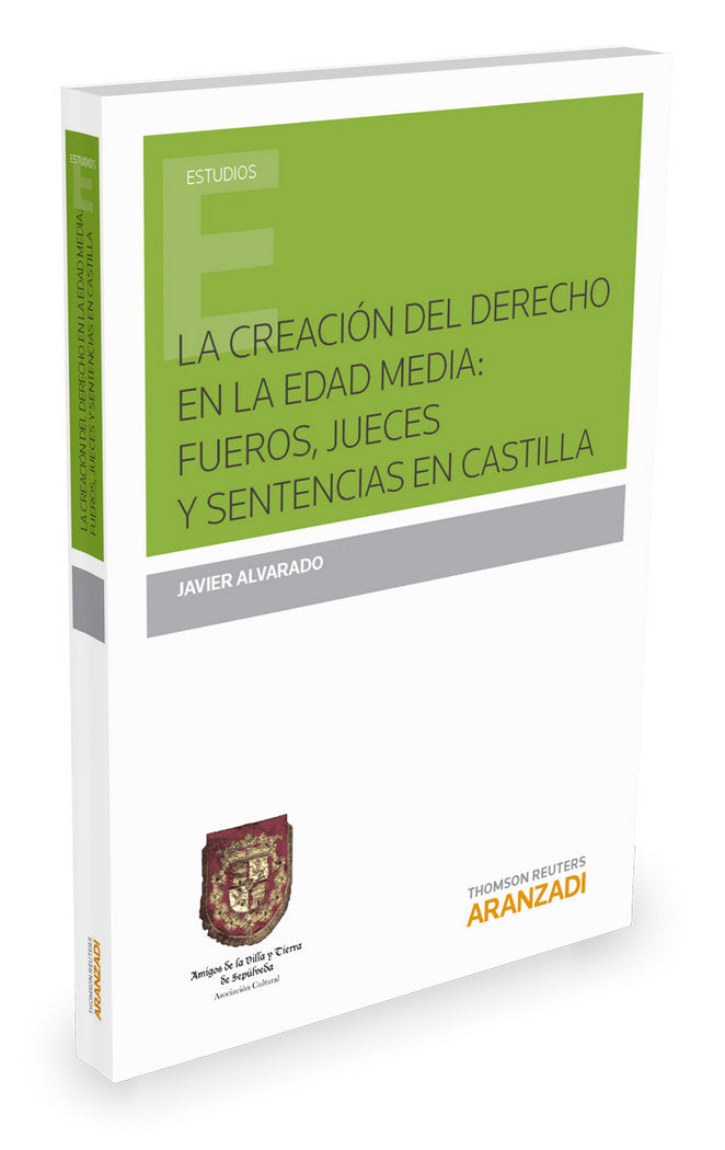 La creación del derecho en la Edad Media: fueros, jueces y sentencias en Castilla, de Alvarado Planas, Javier | portada del l