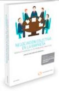 Negociación colectiva en la empresa. Respuesta judicial a los problemas prácticos (Papel + e-book), de Preciado Domènech, Car