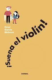 SUENA EL VIOLIN, de GARCIA MOLSOSA, ORIOL | portada del libro