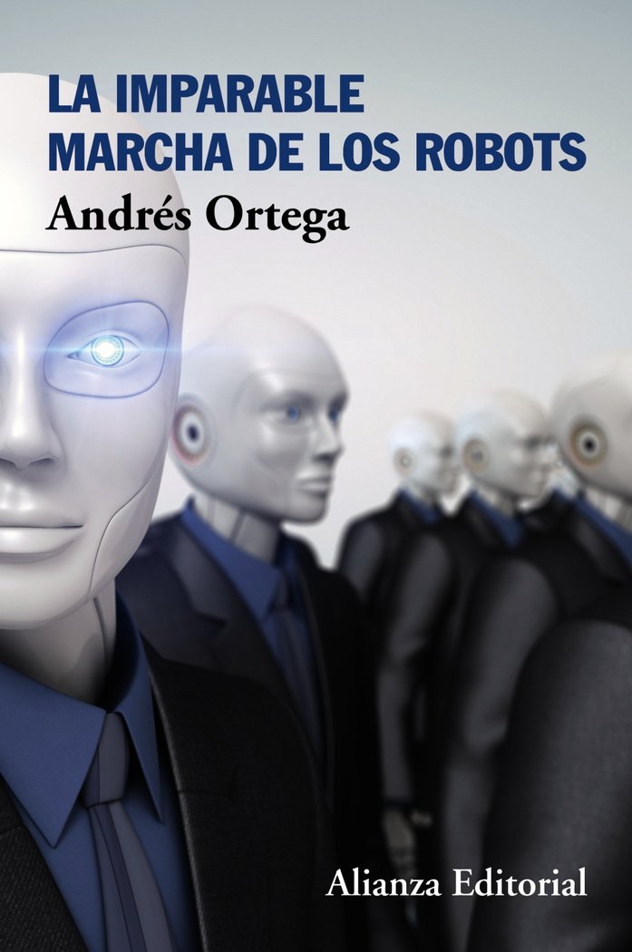 La imparable marcha de los robots, de Ortega, Andrés | portada del libro