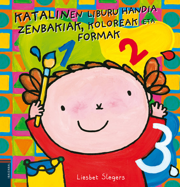 Katalinen liburu handia. Zenbakiak, koloreak eta formak, de Slegers, Liesbet | portada del libro
