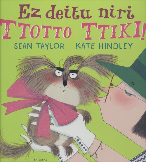 Ez deitu niri ttotto ttiki!, de Taylor, Sean | portada del libro