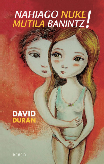 Nahiago nuke mutila banintz!, de Duran i Gisbert, David | portada del libro