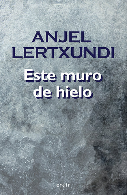 Este muro de hielo, de Anjel Lertxundi | portada del libro