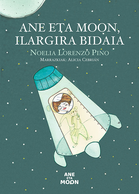 Ane eta Moon, Ilargira bidaia, de NOELIA LORENZO PINO | portada del libro
