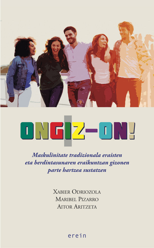 Ongiz-on! Maskulinitate tradizionala eraisten eta berdintasunaren eraikuntzan gizonen parte hartzea, de PIZARRO PACHECO, MARI