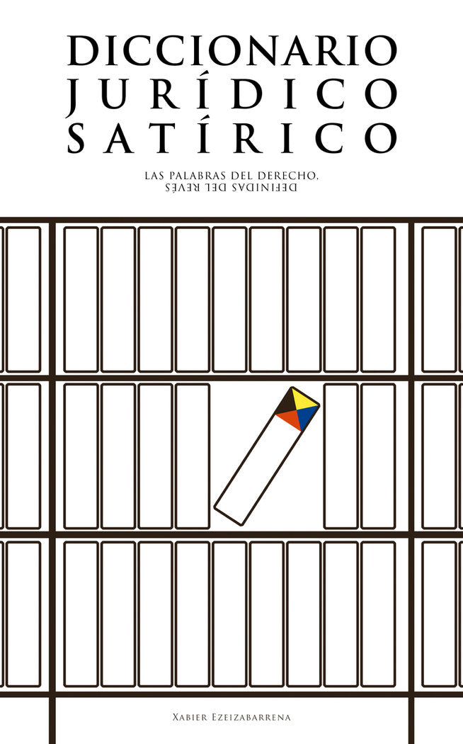 Diccionario jurídico satírico, de Ezeizabarrena Sáenz, Xabier | portada del libro