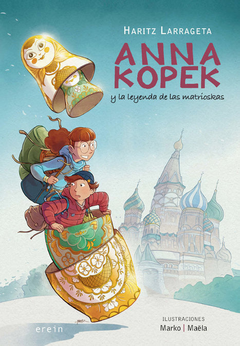ANNA KOPEK Y LA LEYENDA DE LAS MATRIOSKAS, de LARRAGETA, HARITZ | portada del libro